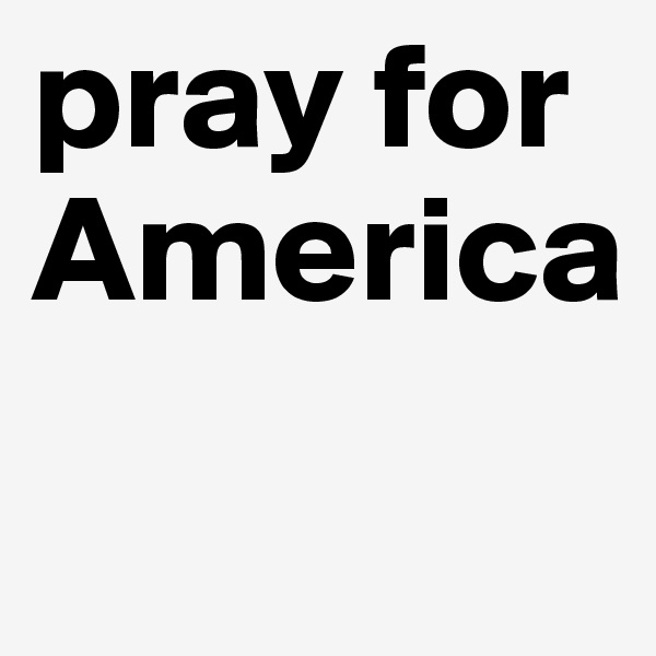 pray for America
