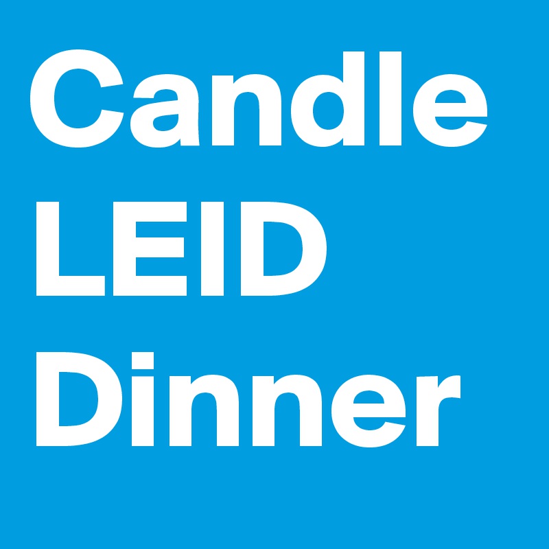 Candle
LEID
Dinner