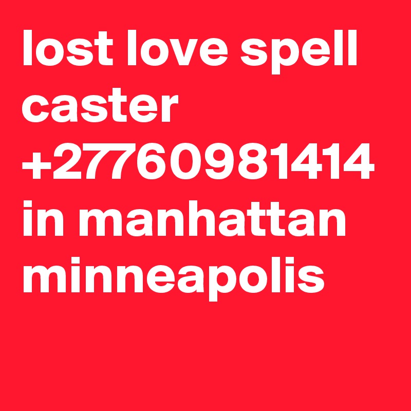 lost love spell caster +27760981414 in manhattan minneapolis