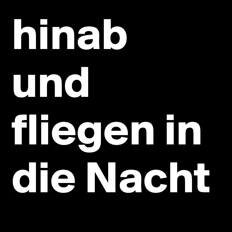 hinab und fliegen in die Nacht