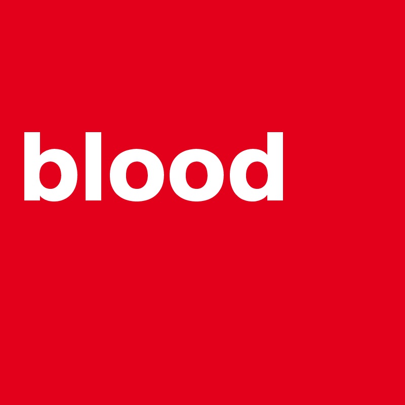 
blood