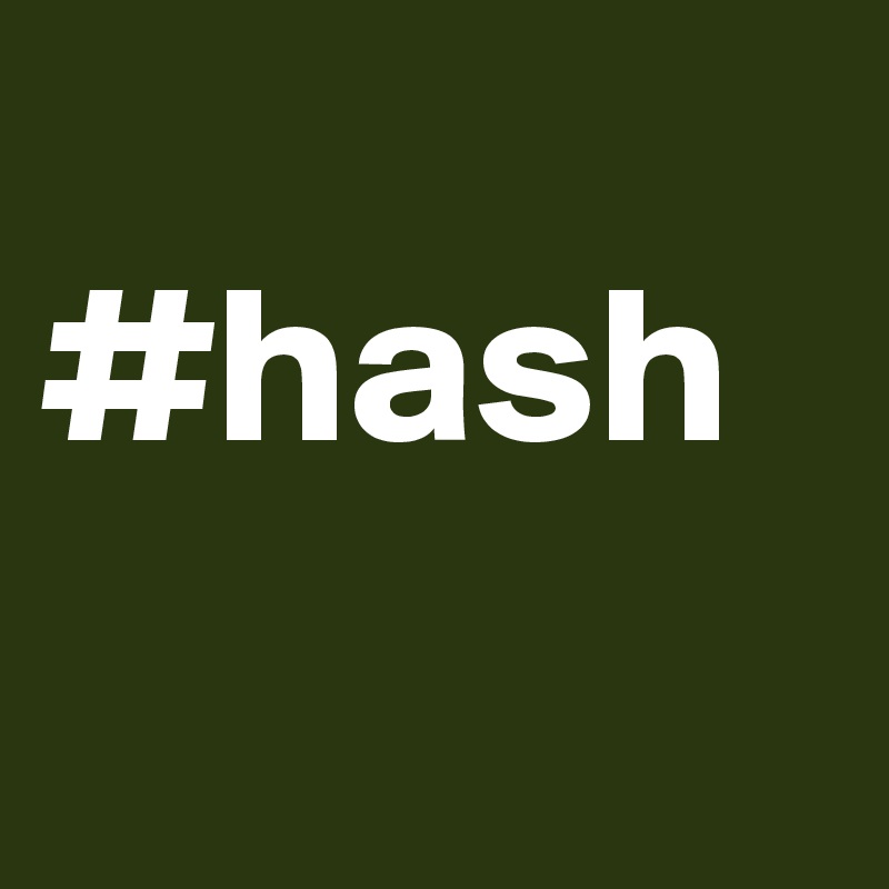 
#hash