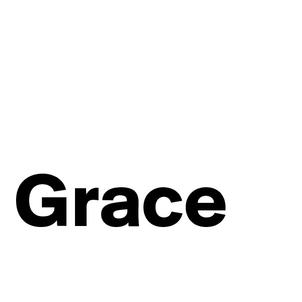 

Grace