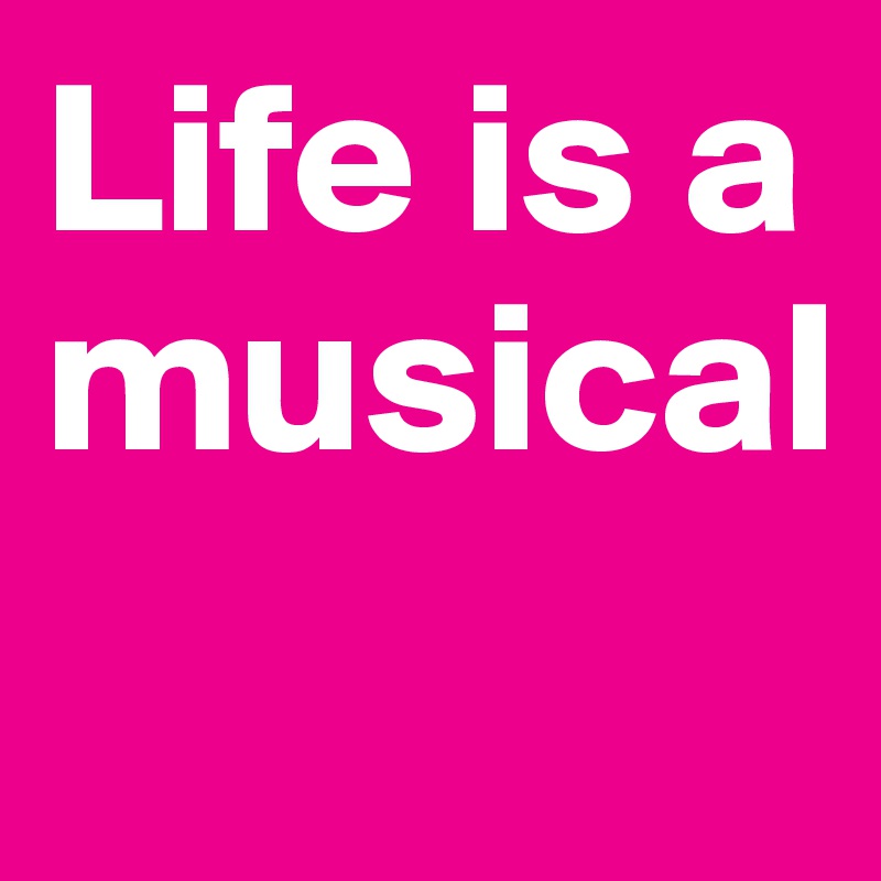 life-is-a-musical-post-by-ziya-on-boldomatic