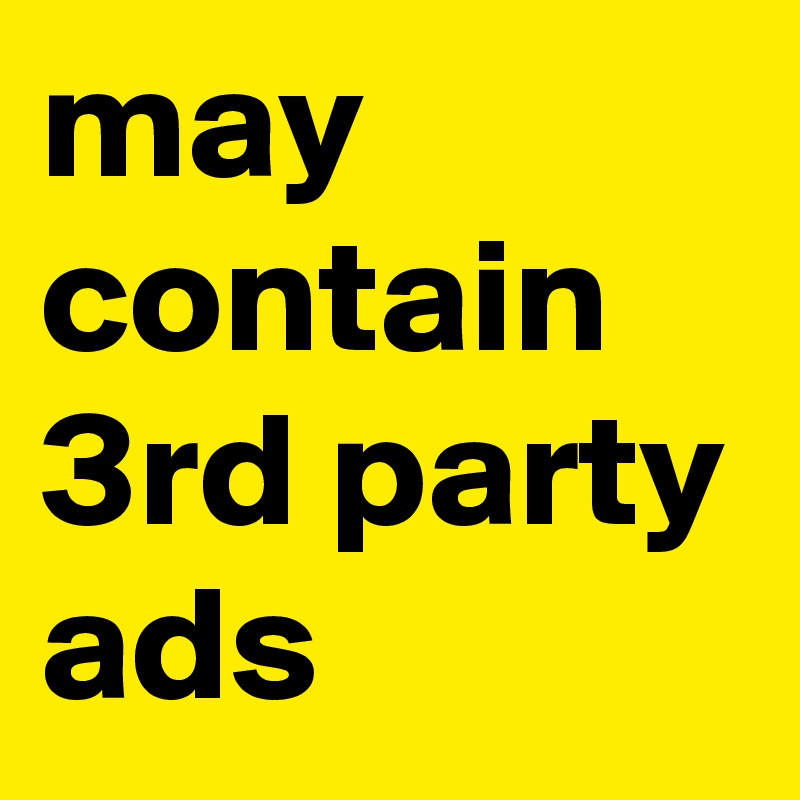 may contain 3rd party ads