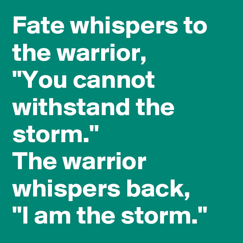 Fate whispers to the warrior, 