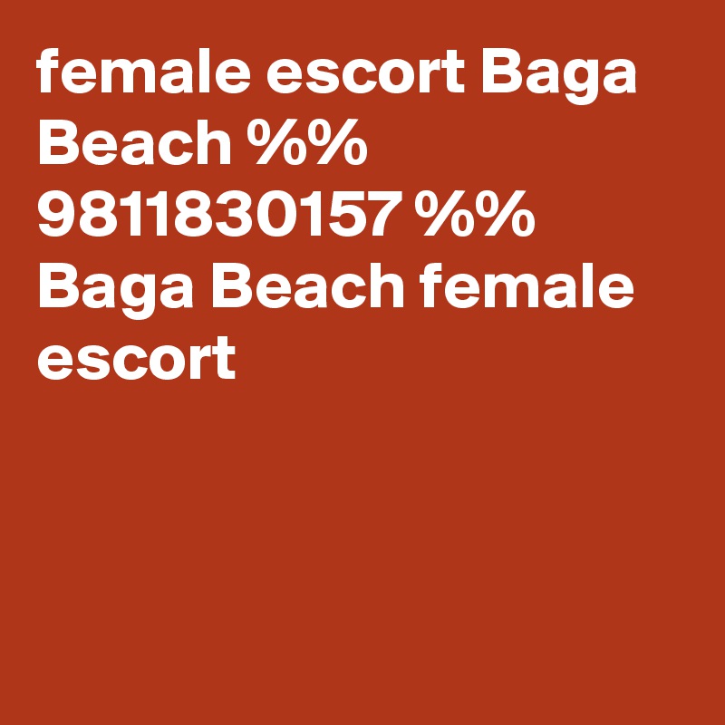 female escort Baga Beach %% 9811830157 %% Baga Beach female escort



