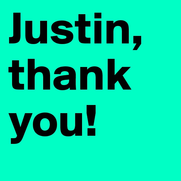 Justin, thank you!