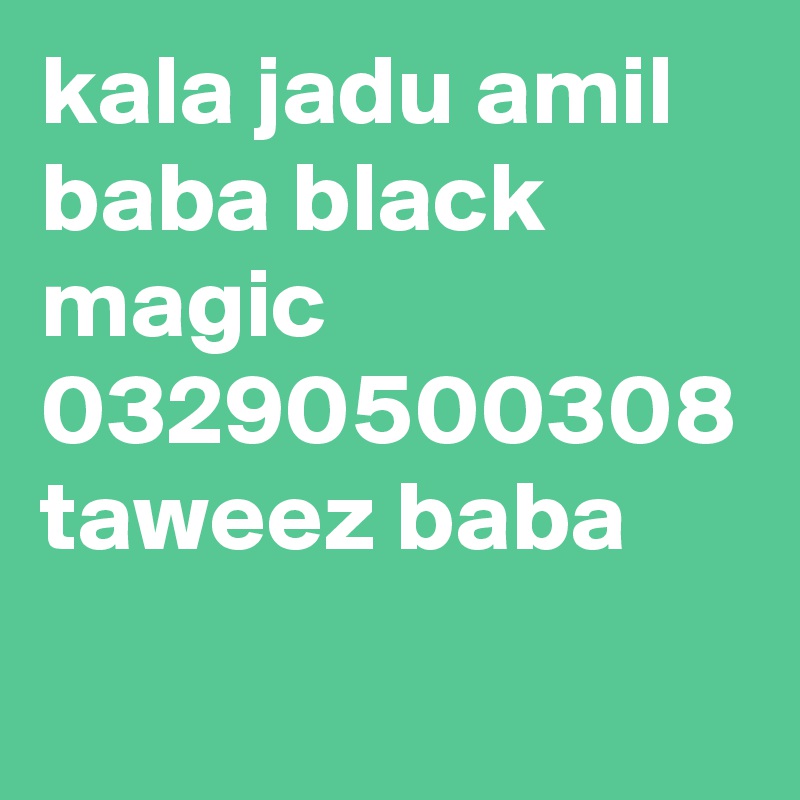 kala jadu amil baba black magic 03290500308 taweez baba