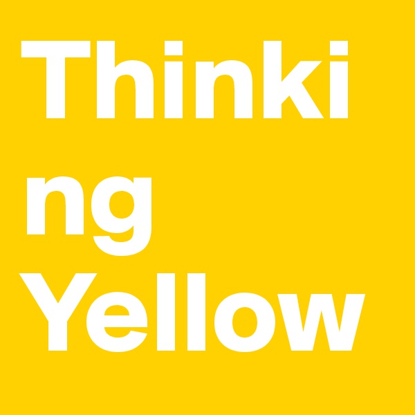 Thinking Yellow