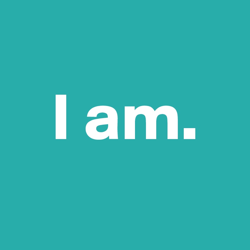  
 I am.