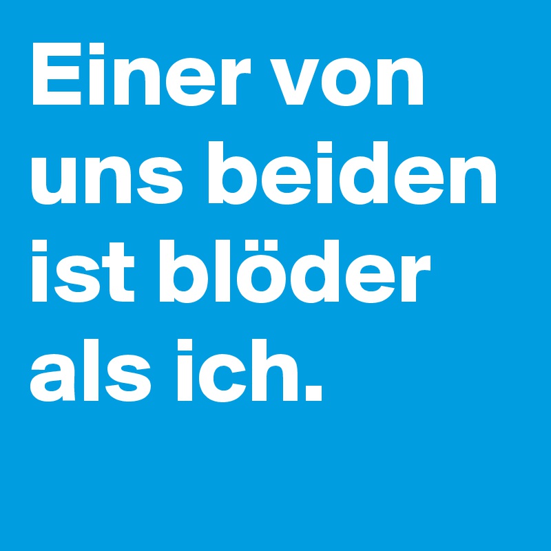 Blöder Spruch Des Tages Lustige Sprüche