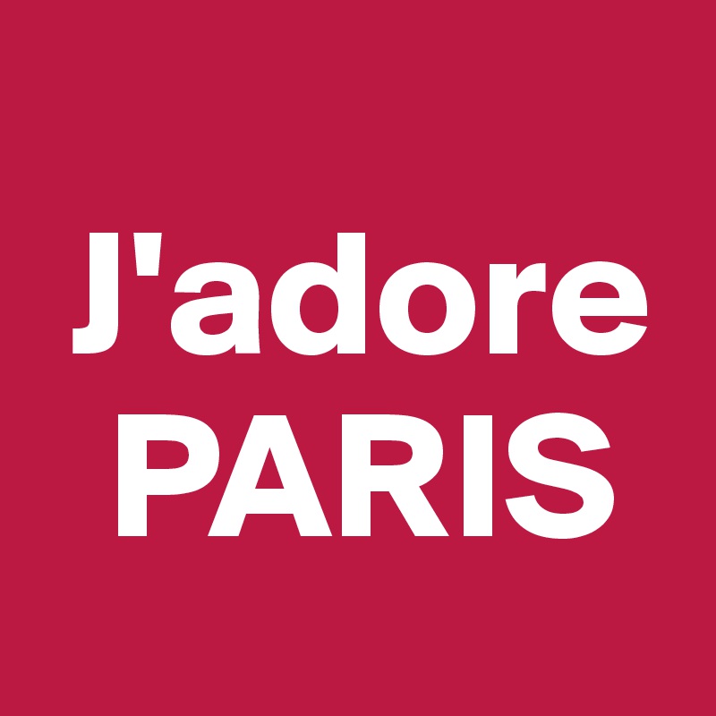 
 J'adore
  PARIS