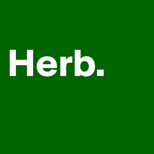 
Herb.