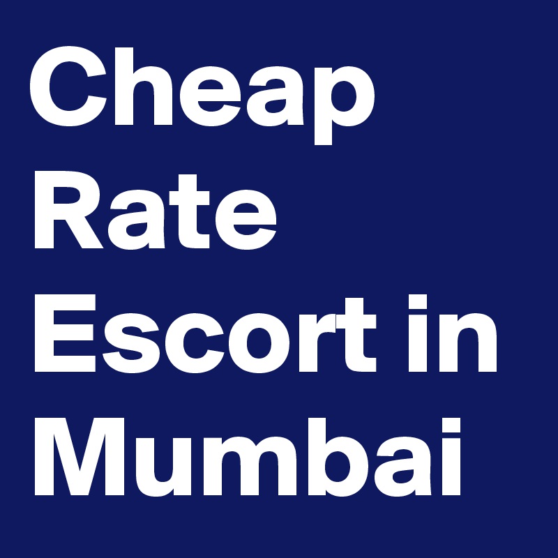 Cheap Rate Escort in Mumbai