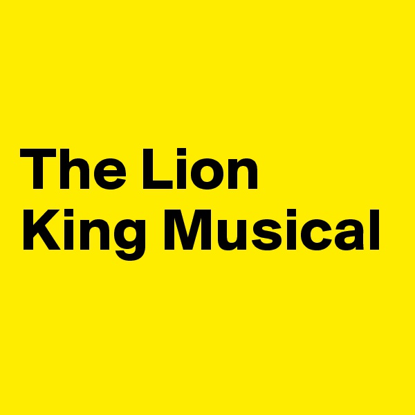

The Lion King Musical

