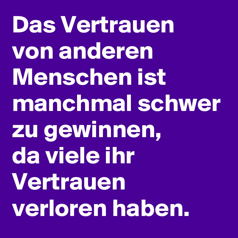 Das Vertrauen Von Anderen Menschen Ist Manchmal Schwer Zu Gewinnen Da Viele Ihr Vertrauen Verloren Haben Post By Arkanum On Boldomatic