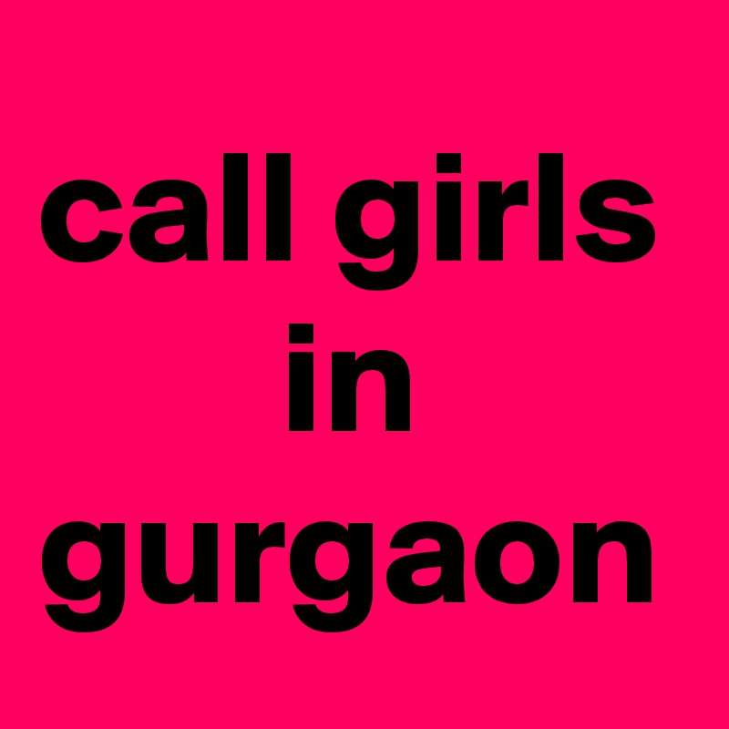 call girls in gurgaon