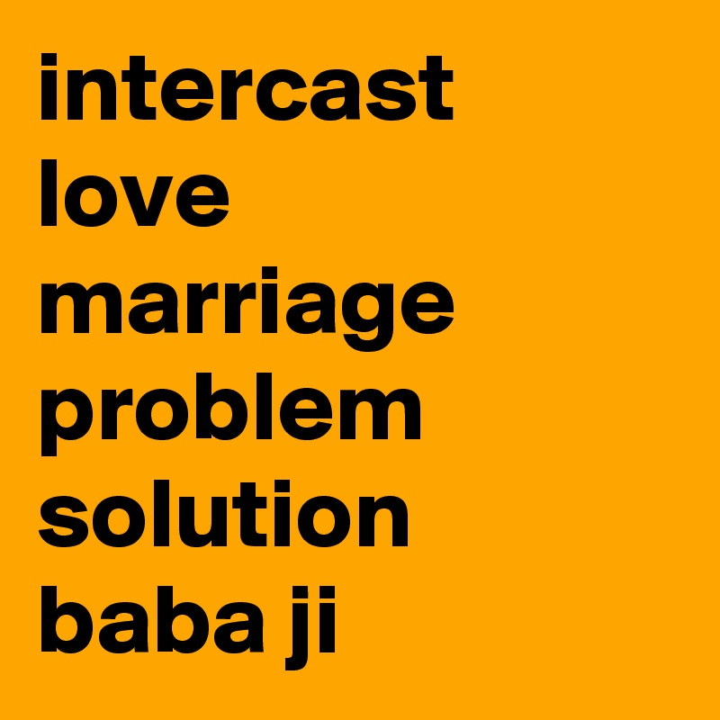 intercast love marriage problem solution baba ji