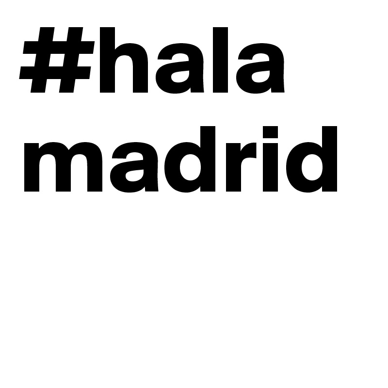 #halamadrid