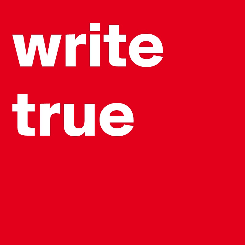write true