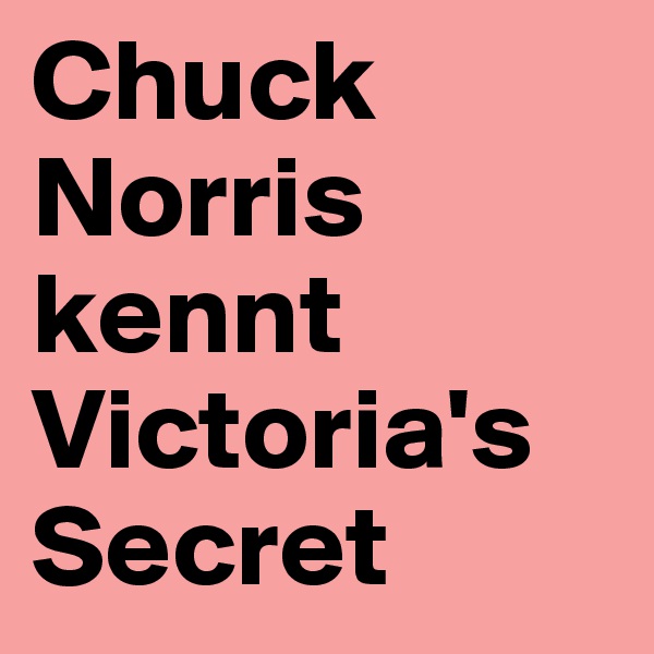 Chuck Norris kennt Victoria's Secret