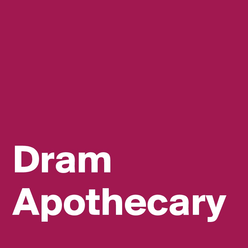 


Dram Apothecary