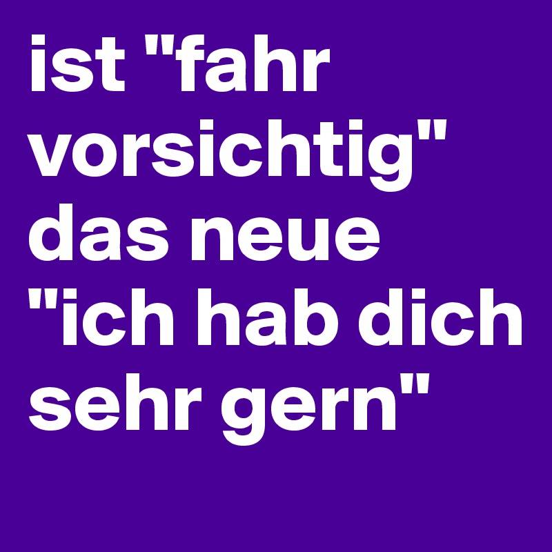 Habe gern sehr ich dich ich hab