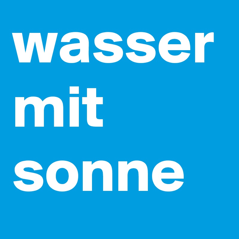 wasser mit sonne