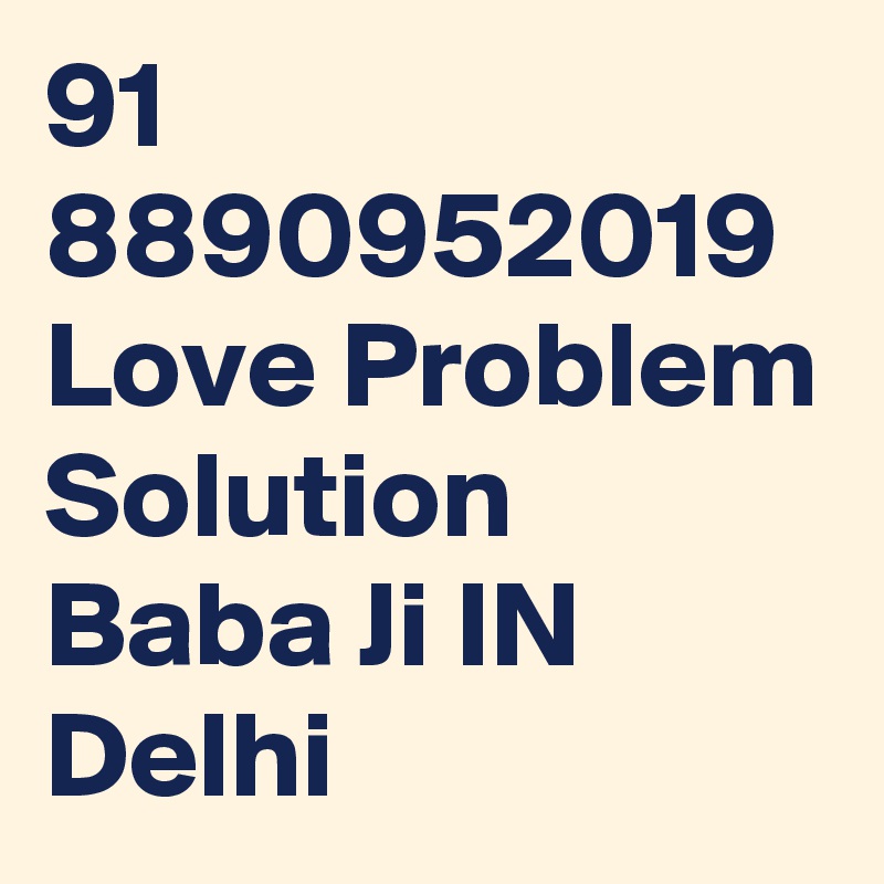 91 8890952019 Love Problem Solution Baba Ji IN Delhi