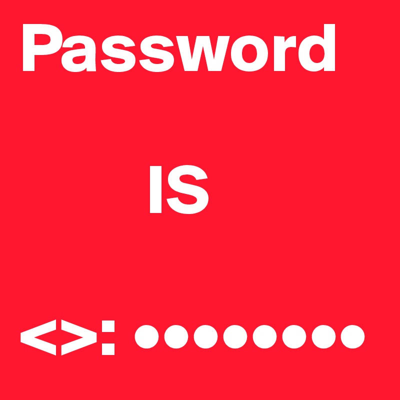 Password
          
         IS

<>: ••••••••