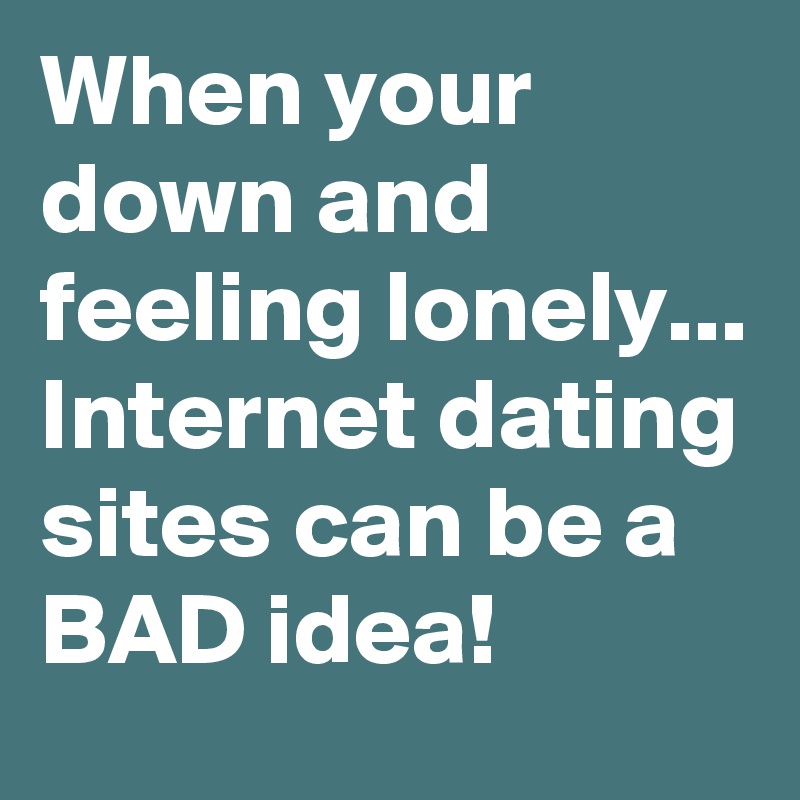 Why internet dating is bad