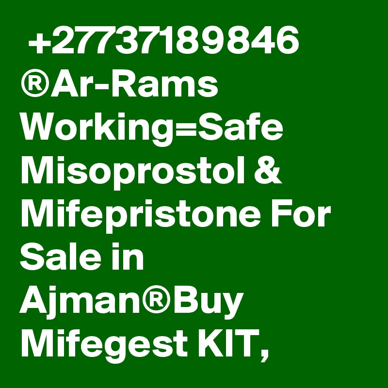  +27737189846 ®	Ar-Rams Working=Safe Misoprostol & Mifepristone For Sale in Ajman®Buy Mifegest KIT,