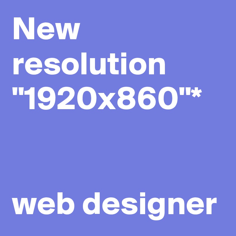 New resolution "1920x860"*


web designer