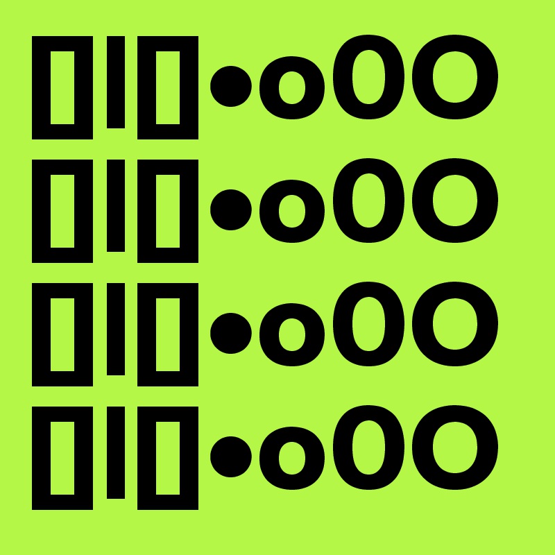 []|[]•o0O
[]|[]•o0O
[]|[]•o0O
[]|[]•o0O