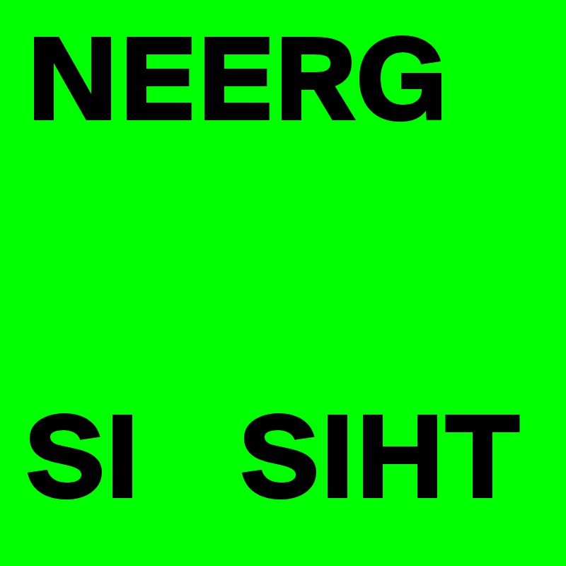 NEERG


SI    SIHT