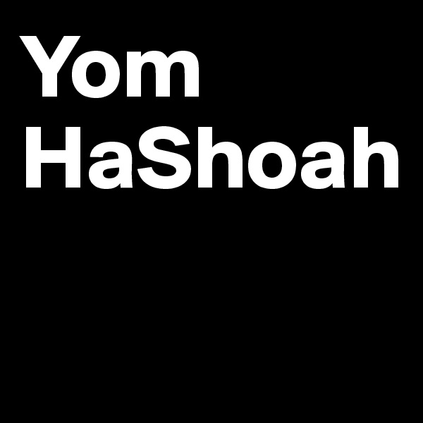 Yom HaShoah

