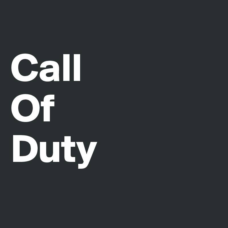 
Call
Of
Duty
