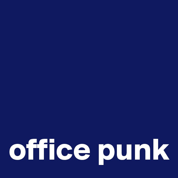 



office punk