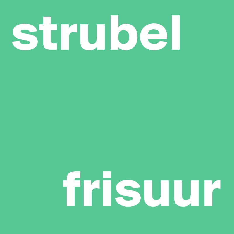 strubel


     frisuur