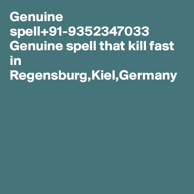 Genuine Spell 91 9352347033 Genuine Spell That Kill Fast In Regensburg Kiel Germany Post By Mnbvcxz11 On Boldomatic