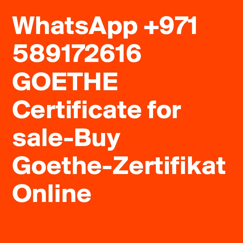 WhatsApp +971 589172616 GOETHE Certificate for sale-Buy Goethe-Zertifikat Online