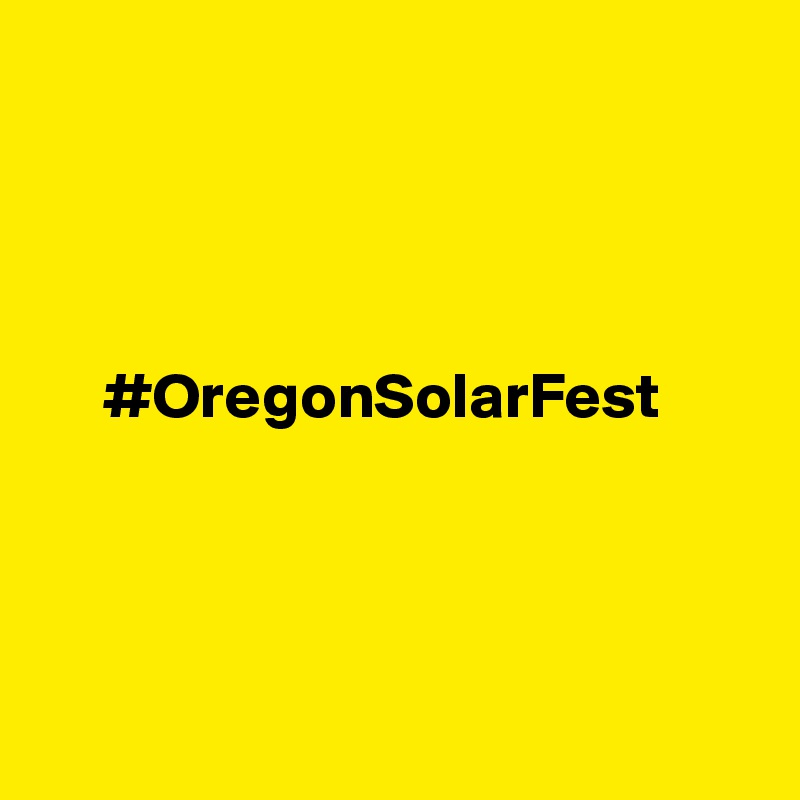 




     #OregonSolarFest




