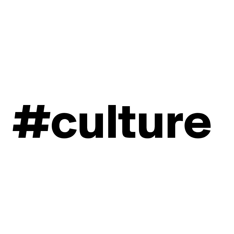 #culture