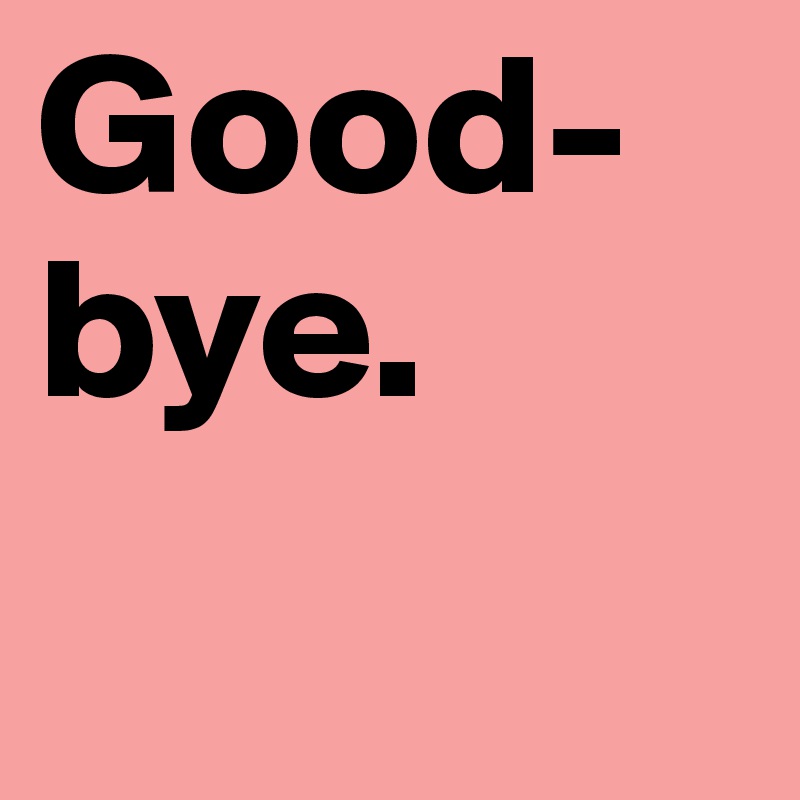 good-bye-post-by-qistinashah-on-boldomatic