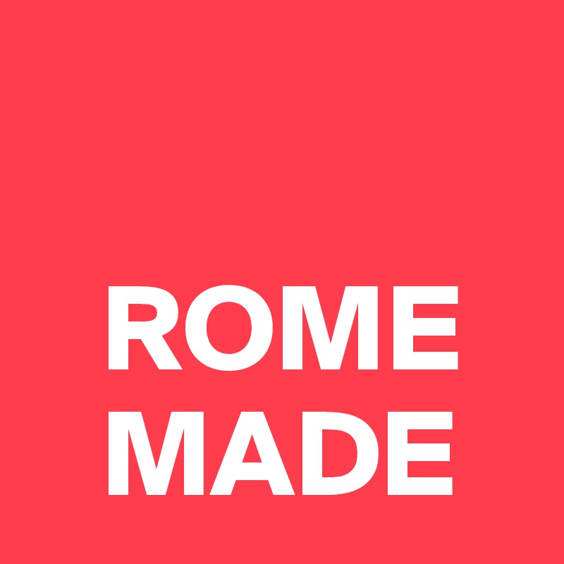 
 
   ROME
   MADE