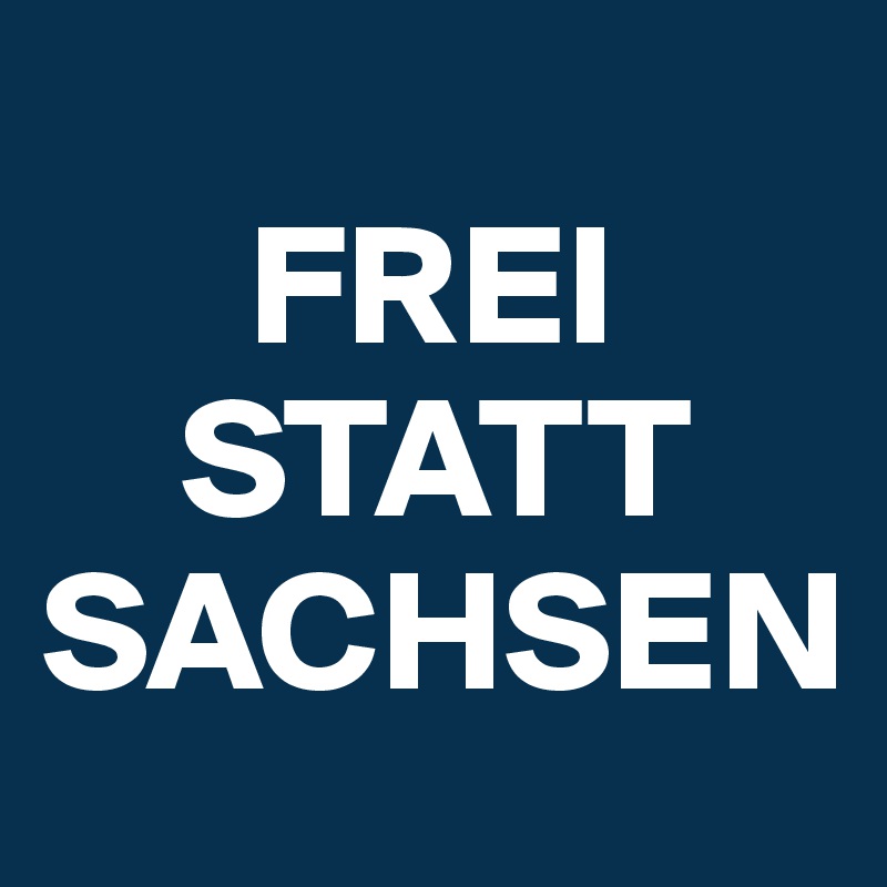 
      FREI
    STATT
SACHSEN