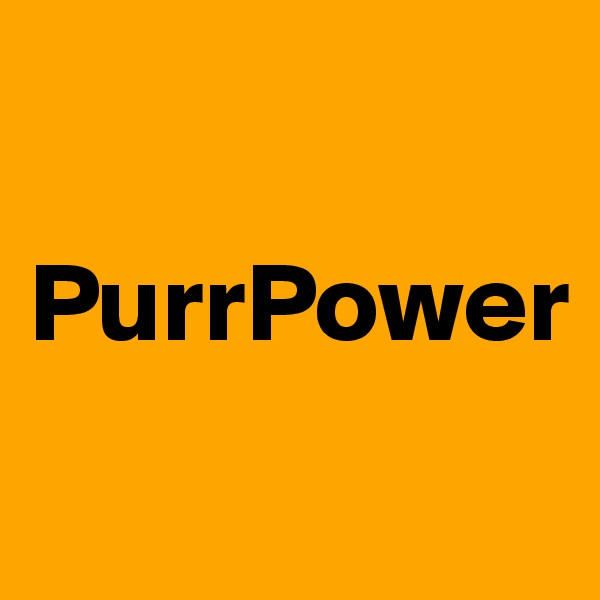 

PurrPower
