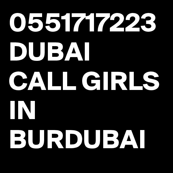 0551717223 DUBAI CALL GIRLS IN BURDUBAI