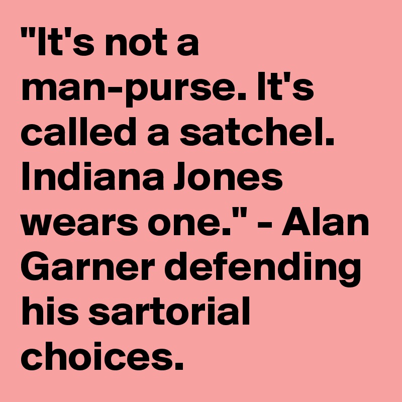 it-s-not-a-man-purse-it-s-called-a-satchel-indiana-jones-wears-one